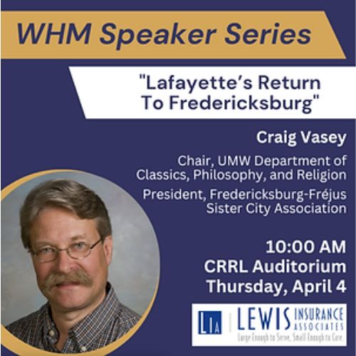 WHM Speaker Series: Lafayette’s Return To Fredericksburg
