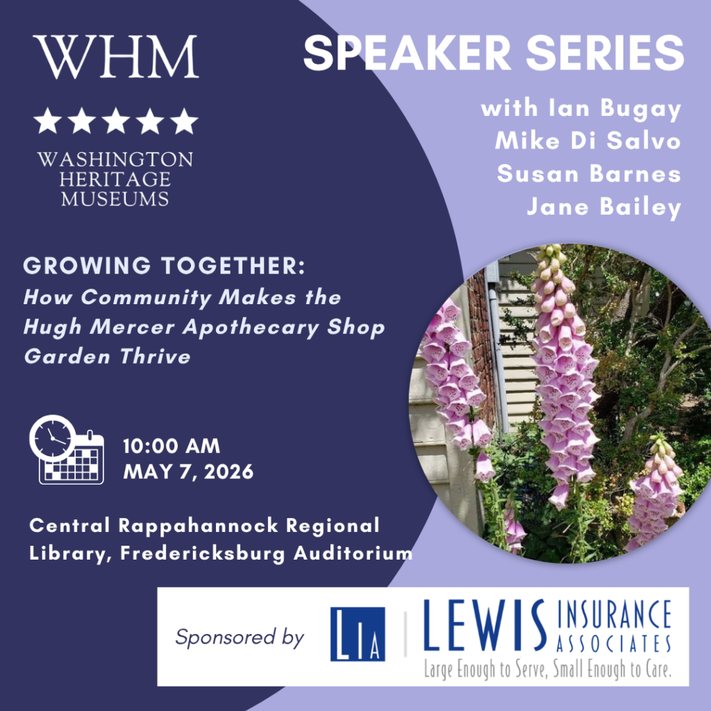 GROWING TOGETHER: How Community Makes the Hugh Mercer Apothecary Shop Garden Thrive