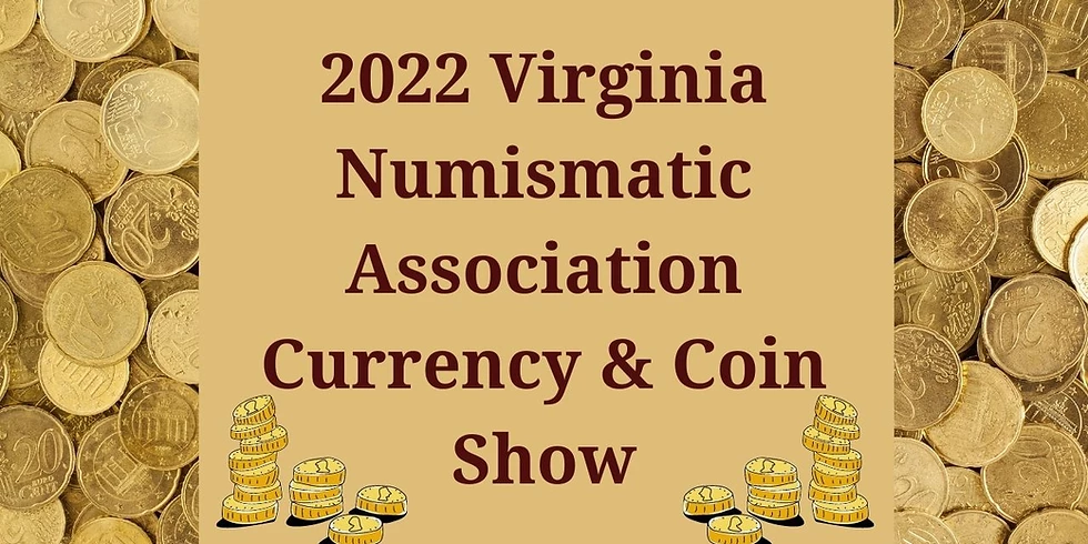 2022 Virginia Numismatic Association Currency & Coin Show