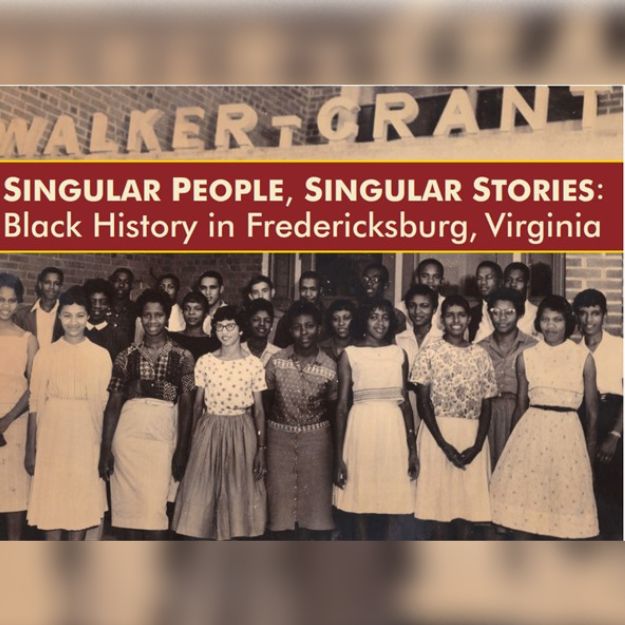 Black students standing in front of Walker Grant High School with the title Singular People, Singular Stories: Black History in Fredericksburg, Virgina