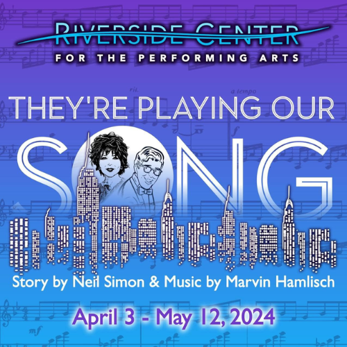 Riverside Center for the Performing Arts They're Playing our Song April 3 through May 12, 2024. Blue and Purple background with transparent music sheet