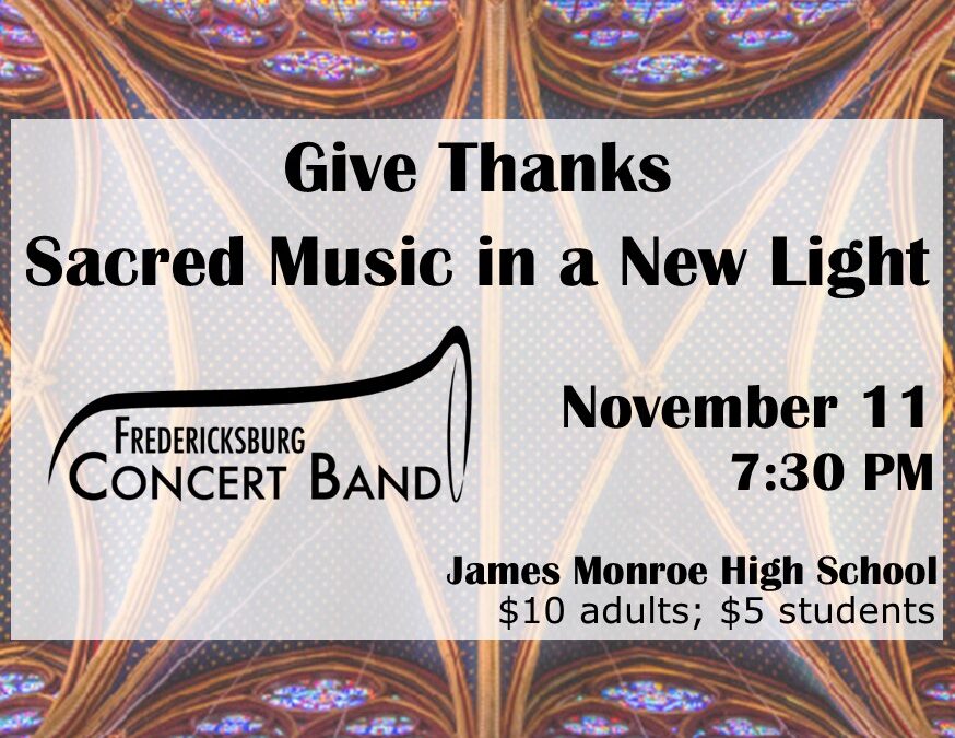 Fredericksburg Concert Band “Give Thanks: Sacred Music in a New Light”