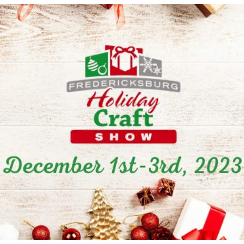 Fredericksburg Holiday Craft Show December 1 - 3, 2023