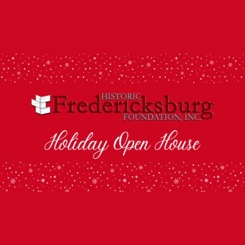 Historic Fredericksburg Foundation Holiday Open House