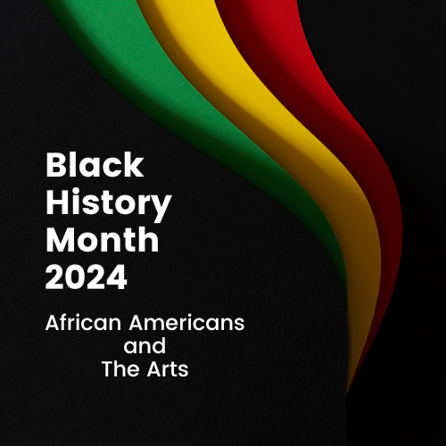 Black History Month 2024 African Americans and the Arts