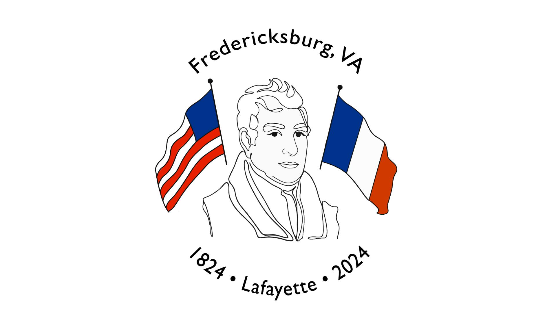 Text: Fredericksburg, VA 1824 Lafayette 2024 Black and White drawing of Marquis de Lafayette with the US flag to his left and the French flag to his right