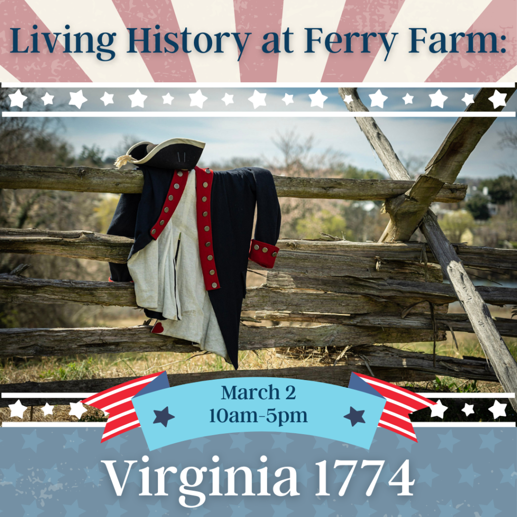 Living History at Ferry Farm: Virginia 1774