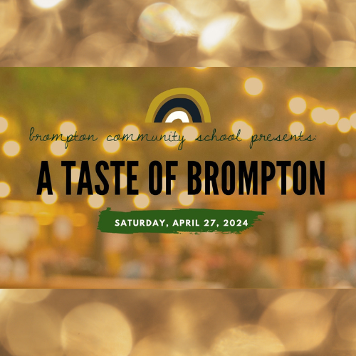 Brompton Community School presents A Taste of Brompton Saturday, April 27, 2024. Background is gold tones blurred lights