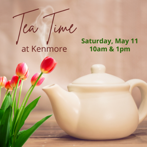 Tea Time at Kenmore - Saturday, May 11 10am and 1pm. White tea pot sitting on a table with red/pinkish tulips sitting beside the pot