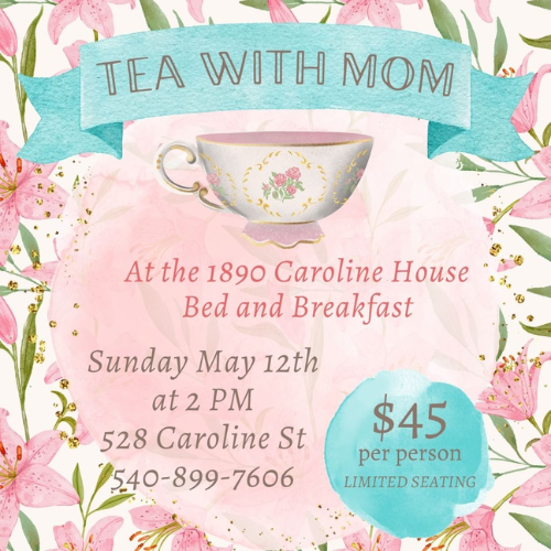 tea with mom at the 1890 Caroline House Bed and Breakfast. Pink background with blue banner Tea With Mom