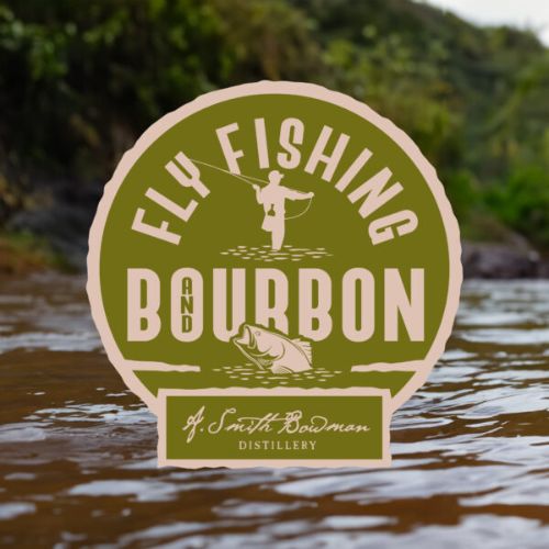 Fly Fishing & Bourbon