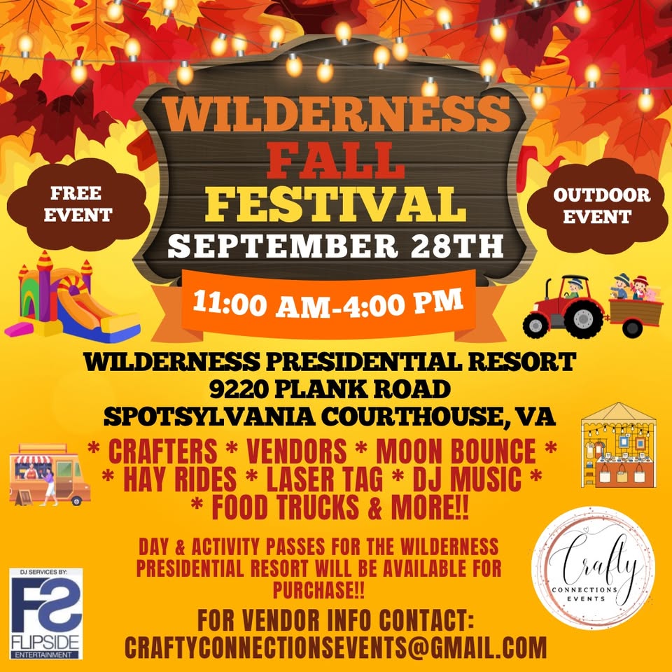 Wilderness Fall Festival Sunday, Sept 28 11am to 4pm Wilderness Presidential Resort 9220 Plank Rd, Spotsylvania, VA