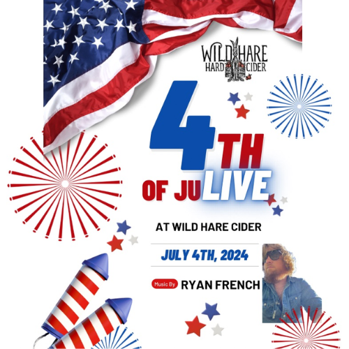 Wild Hare Hard Cider 4th of JuLive July 3, 2024 Music by Ryan French. Background - us flag at the top, stars and firework bursts in red and blue