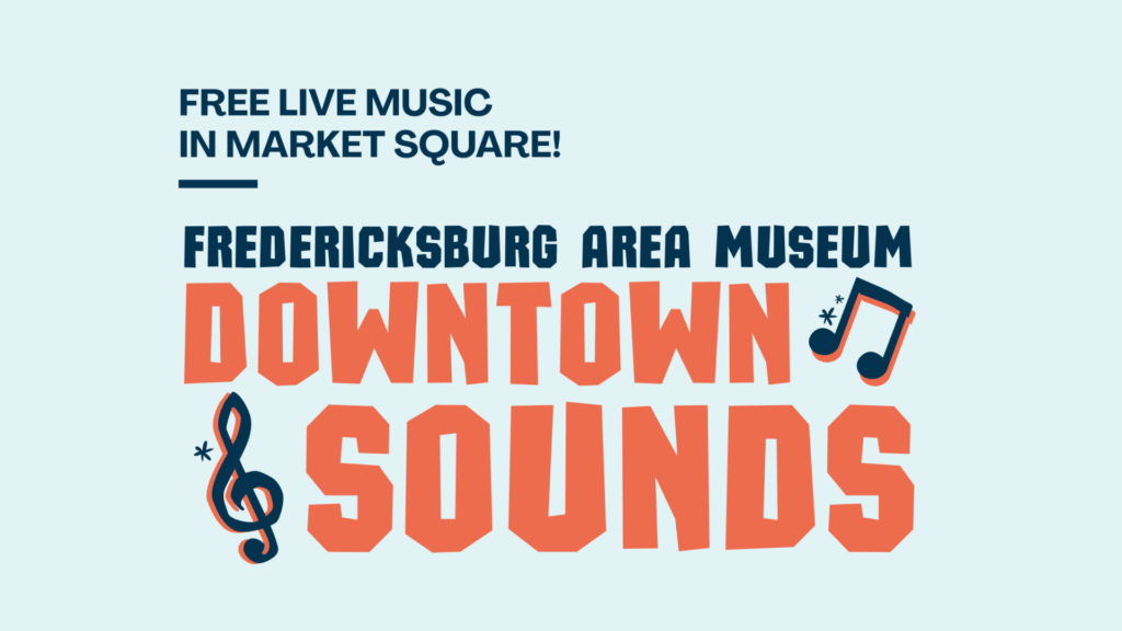 Free live music in Market Square presented by Fredericksburg Area Museum Downtown Sounds with musical notes.