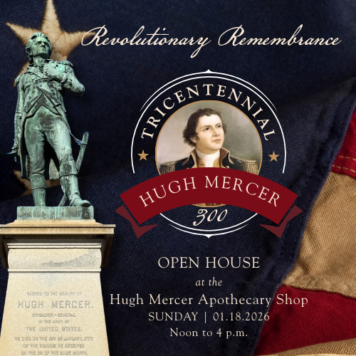 Hugh Mercer Tricentennial Celebration Open House