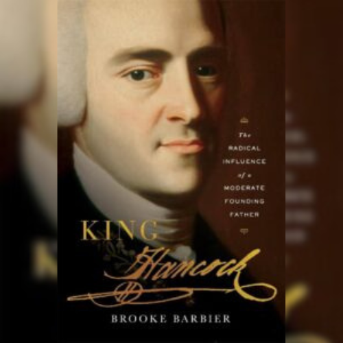 John Hancock: A Great Lives Roxanne M. Kaufman ’08 Lecture with Brooke Barbier