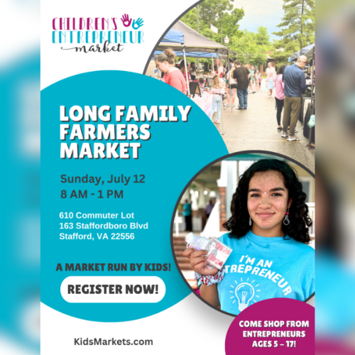 Flyer for the Long Family Farmers Market on Sunday, July 12, from 8 AM to 1 PM at 610 Commuter Lot, 163 Staffordboro Blvd, Stafford, VA. It features a girl wearing a t-shirt that says 'I'm an Entrepreneur' and advertises a market run by kids aged 5-17.