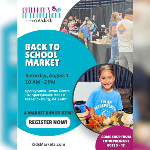 A flyer for a Back to School Market on Saturday, August 1 from 10 AM to 2 PM at Spotsylvania Towne Centre. The market is run by kids aged 5-17 and features a young entrepreneur wearing an 'I'm an Entrepreneur' t-shirt.