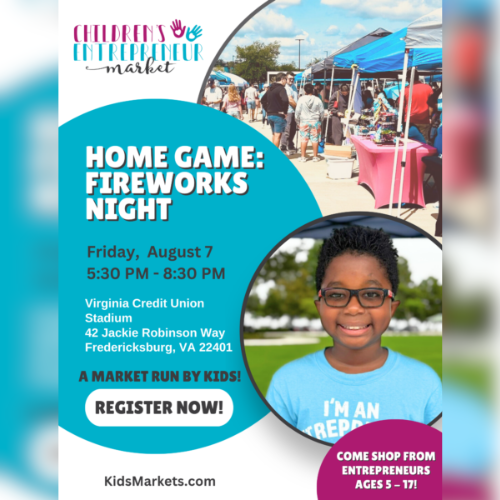 A flyer for a Children's Entrepreneur Market called 'Home Game: Fireworks Night' on Friday, August 7th from 5:30 PM to 8:30 PM at Virginia Credit Union Stadium. The flyer features a smiling child wearing a t-shirt that says 'I'm an Entrepreneur' and advertises a market run by kids ages 5-17.