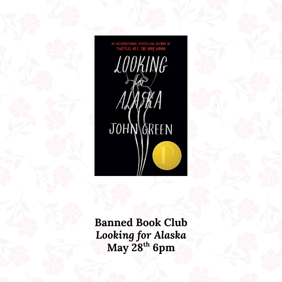 12 Flyer for a “Banned Book Club” featuring the novel Looking for Alaska by John Green. The book cover shows a dark background with a thin stream of smoke rising upward and a gold award seal. Text below reads: “Banned Book Club – Looking for Alaska, May 28th, 6 pm.”