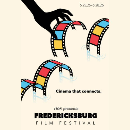 fxbg.com event 500×500 – 2026-04-30T153039.040 Fredericksburg Film Festival poster with a black silhouette hand holding a film strip with red, blue, and yellow squares. The text reads "Cinema that connects.", "1108 presents", and "FREDERICKSBURG FILM FESTIVAL" with dates "6.25.26-6.28.26".