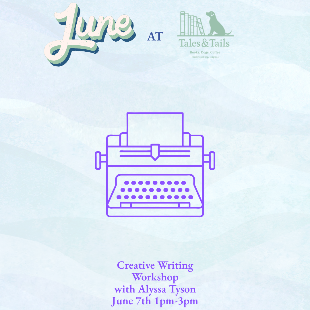 A creative writing workshop with Alyssa Tyson is scheduled for June 7th from 1pm to 3pm at Tales & Tails. The graphic features a purple outline of a typewriter.