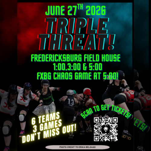 "Triple Threat" at Fredericksburg Field House with games at 1:00, 3:00, and 5:00 PM, including the FXBG Chaos game at 5:00 PM. It highlights 6 teams and 3 games, with a QR code to scan for tickets.