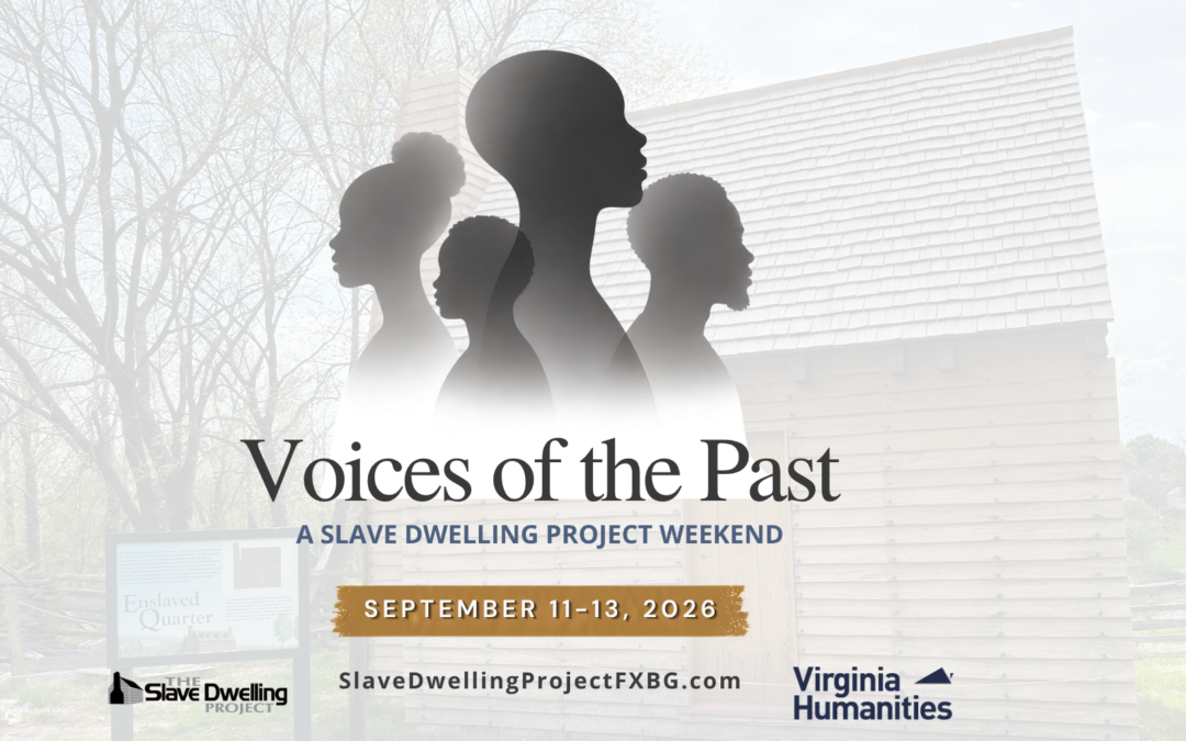 Voices of the Past: Experience the Slave Dwelling Project Weekend in Fredericksburg