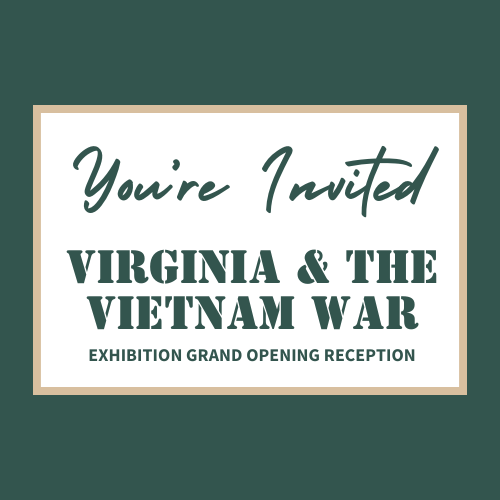 “Virginia & the Vietnam War” Exhibit Opening Reception for Veterans and Their Families