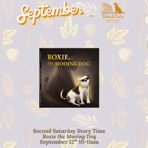 September Tales & Tails event graphic with a book cover titled “Roxie, the Mooing Dog,” showing a black-and-white dog, plus text: “Second Saturday Story Time, Roxie the Mooing Dog, September 12th 10–11am.