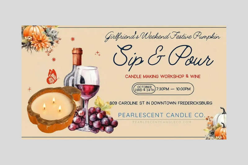 Promotional flyer for “Sip & Pour” candle making workshop and wine, featuring a wine glass, grapes, a lit candle in a bowl, and “October 23rd 7:30PM–10:00PM” with address in Downtown Fredericksburg.